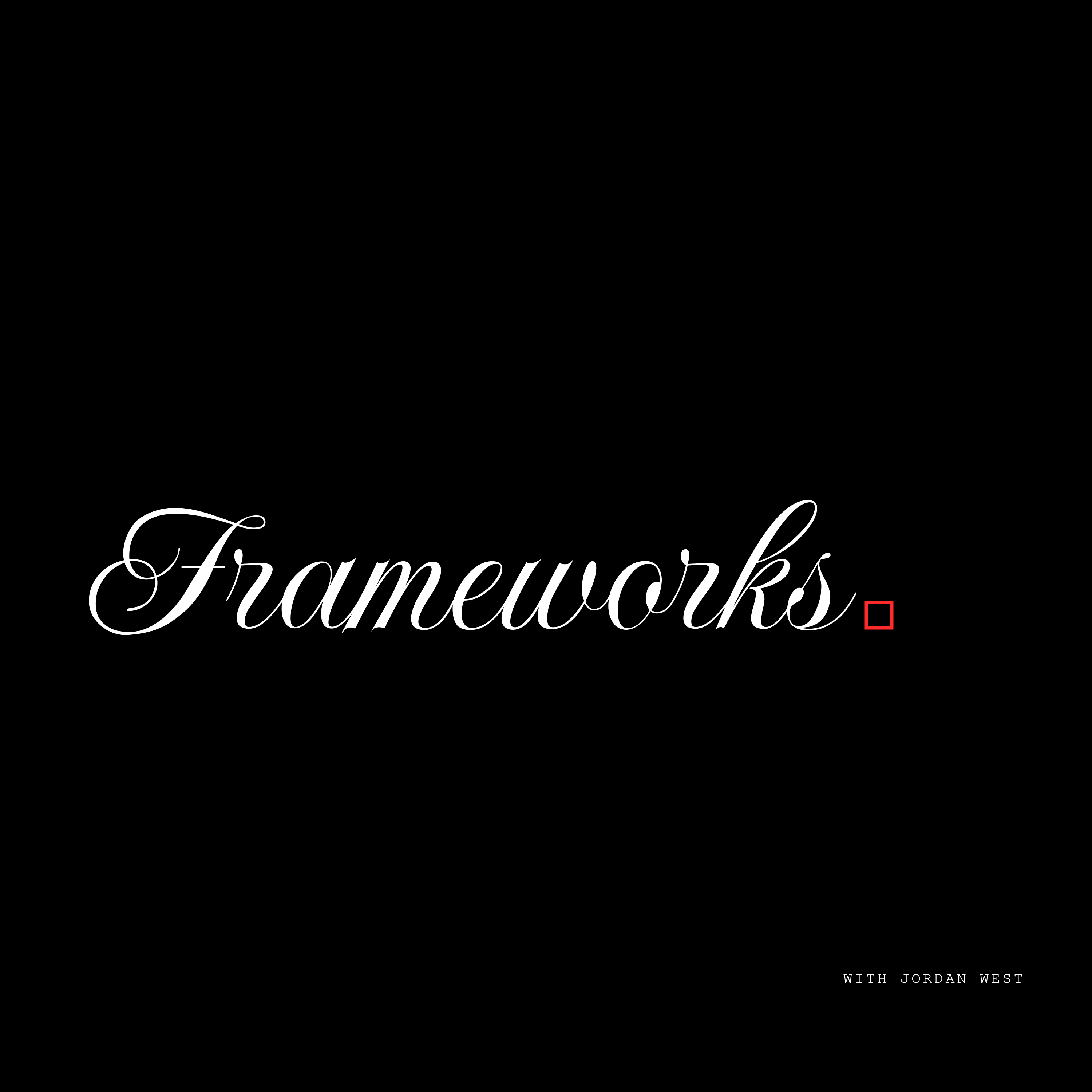 Frameworks with Jordan West